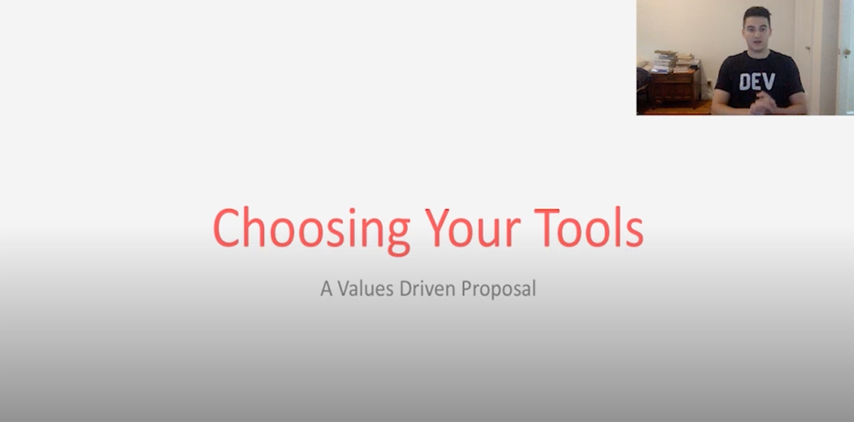 Choosing Your Tools: A Values-Driven Proposal, 2018